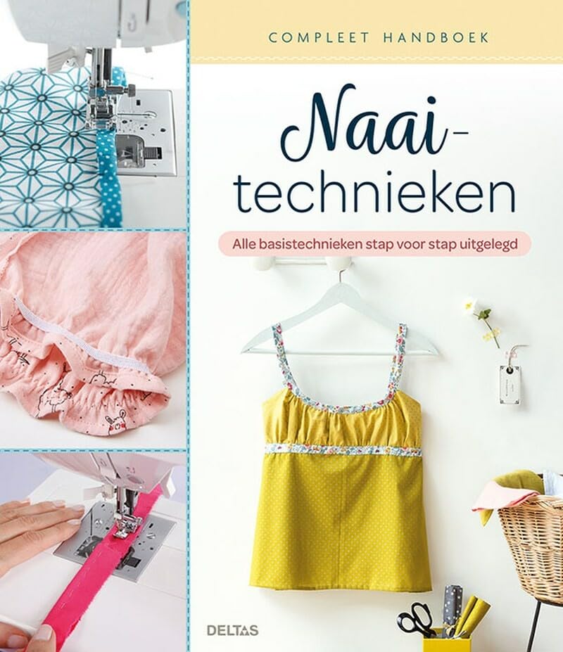 Naaitechnieken: compleet handboek : alle basistechnieken stap voor stap uitgelegd