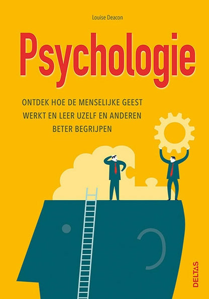 Psychologie: ontdek hoe de menselijke geest werkt en leer uzelf en anderen beter begrijpen