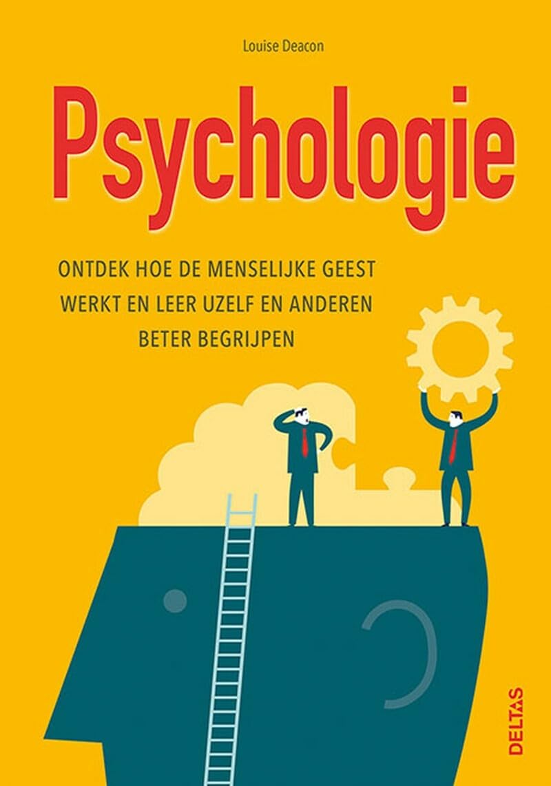 Psychologie: ontdek hoe de menselijke geest werkt en leer uzelf en anderen beter begrijpen