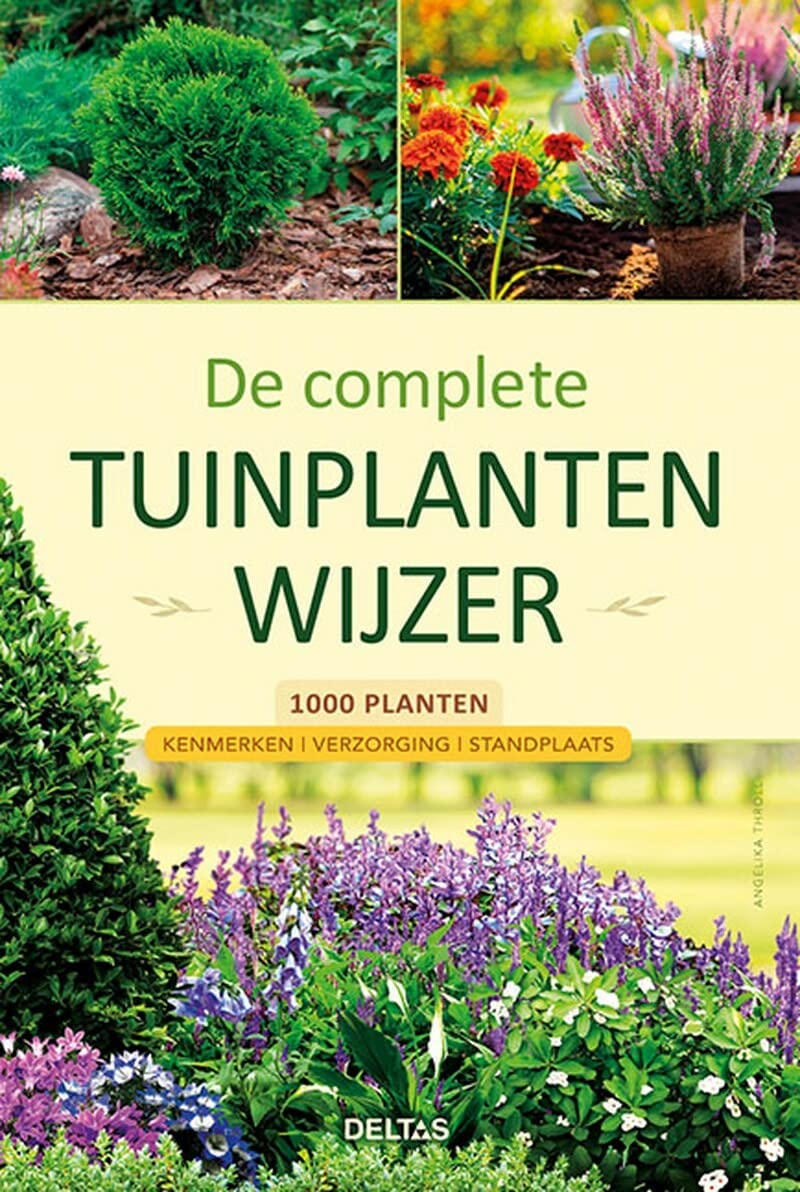 De complete tuinplantenwijzer: 1000 planten : kenmerken, verzorging, standplaats