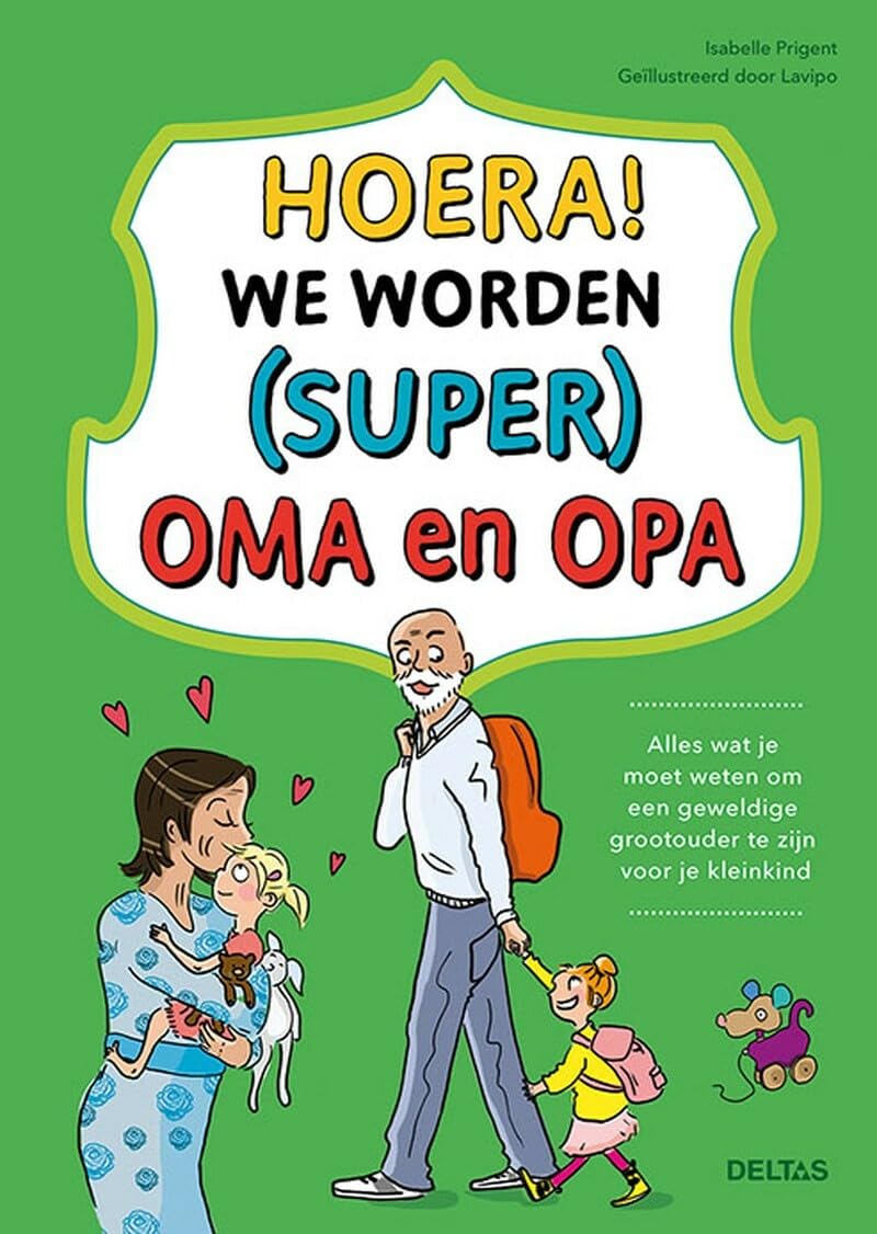 Hoera! We worden (super) oma en opa: Alles wat je moet weten om een geweldige grootouder te zijn voor je kleinkind