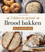 Brood bakken met zuurdesem (Lekker en gezond