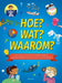 Hoe? Wat? Waarom?: het grote vraag- en antwoordenboek voor kinderen die echt alles willen weten