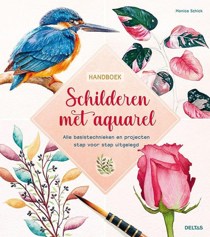 Schilderen met aquarel: handboek : alle basistechnieken en projecten stap voor stap uitgelegd