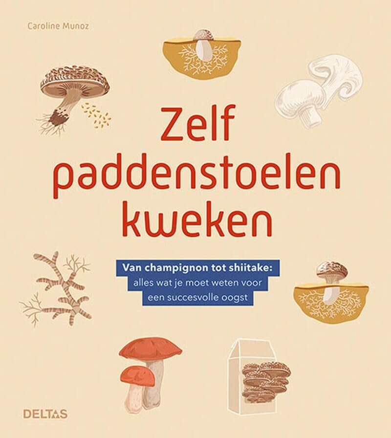 Zelf paddenstoelen kweken: van champignon tot shiitake: alles wat je moet weten voor een succesvolle oogst