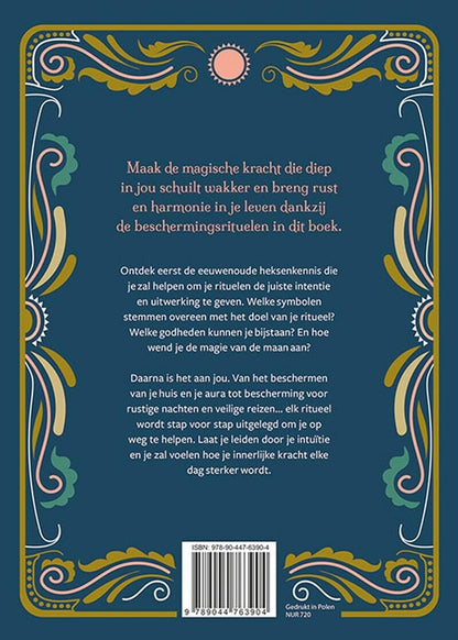 Beschermingsrituelen voor moderne heksen: gebruik je innerlijke magische kracht om jezelf en alles wat je dierbaar is te beschermen