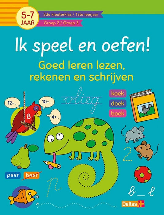 Ik speel en oefen! Goed leren lezen, rekenen en schrijven (5-7j.