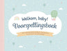 Welkom baby! - voorspellingsboek: Wie raadt de geboortedatum, het geslacht en de naam van jullie baby?