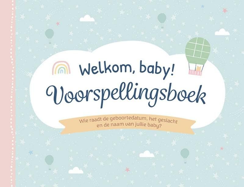 Welkom baby! - voorspellingsboek: Wie raadt de geboortedatum, het geslacht en de naam van jullie baby?