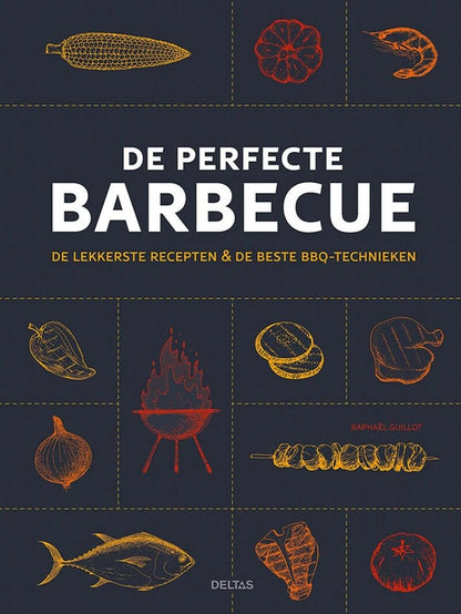 De perfecte barbecue: de lekkerste recepten & de beste BBQ-technieken