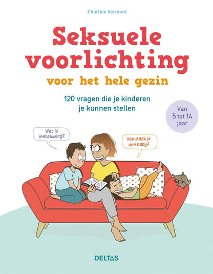 Seksuele voorlichting voor het hele gezin: 120 vragen die je kinderen je kunnen stellen