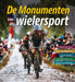 De monumenten van de wielersport: Milaan-San Remo, Ronde van Vlaanderen, Parijs-Roubaix, Luik-Bastenaken-Luik, Ronde van Lombardije
