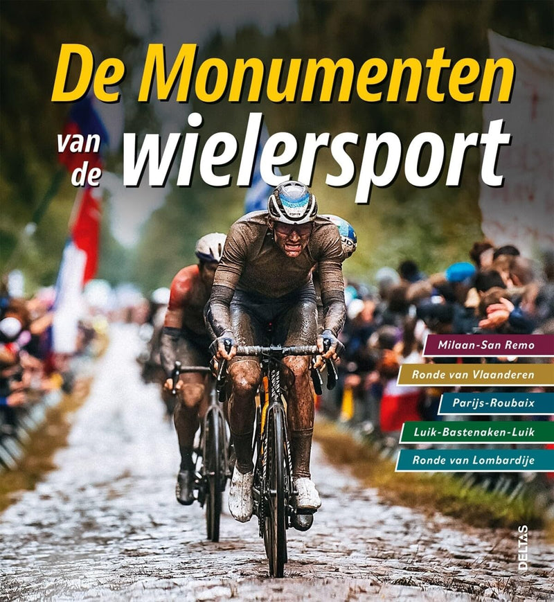 De monumenten van de wielersport: Milaan-San Remo, Ronde van Vlaanderen, Parijs-Roubaix, Luik-Bastenaken-Luik, Ronde van Lombardije