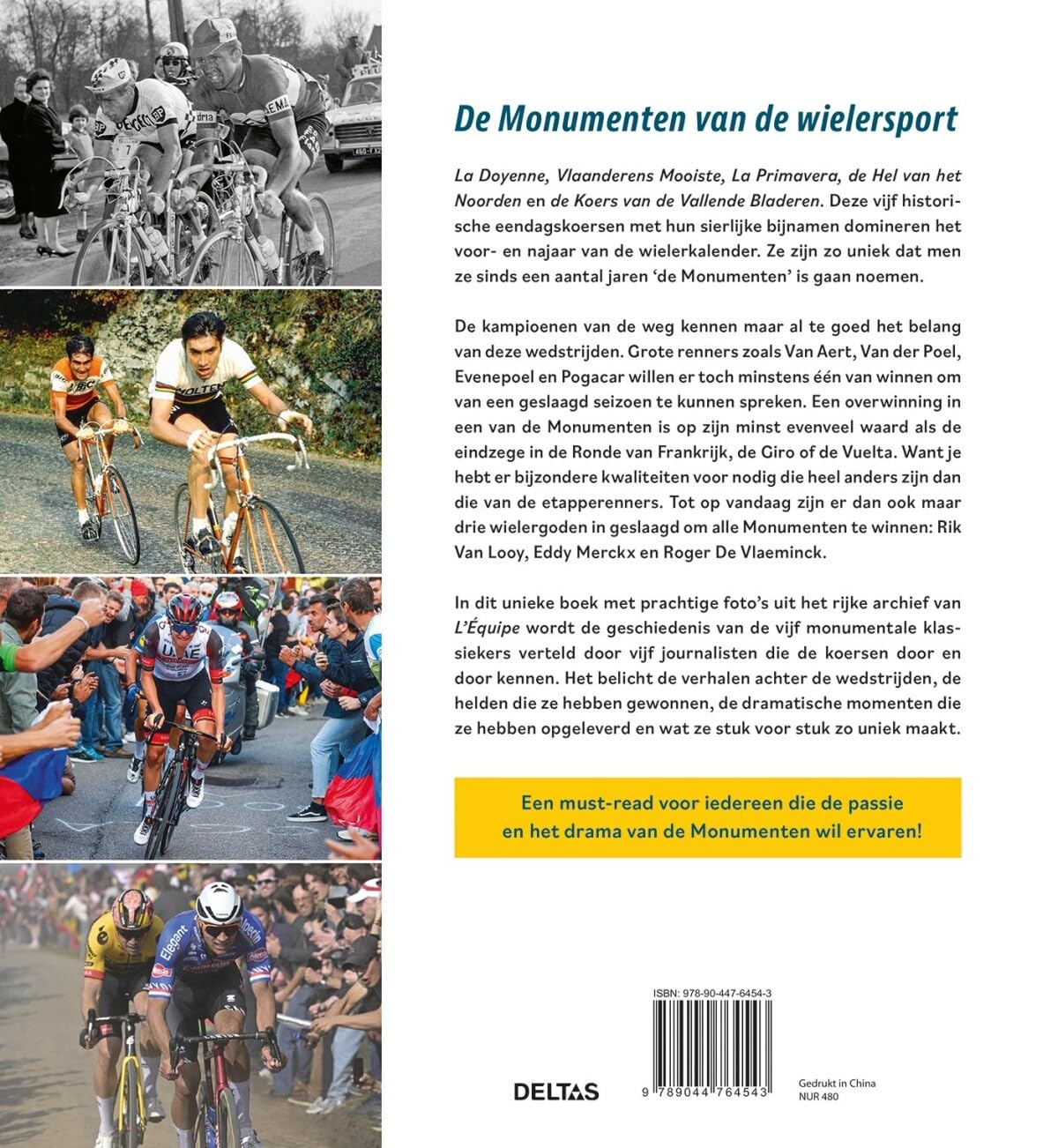De monumenten van de wielersport: Milaan-San Remo, Ronde van Vlaanderen, Parijs-Roubaix, Luik-Bastenaken-Luik, Ronde van Lombardije