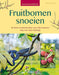Fruitbomen snoeien: De beste snoeitechnieken voor elke fruitsoort stap voor stap uitgelegd (Basishandboek