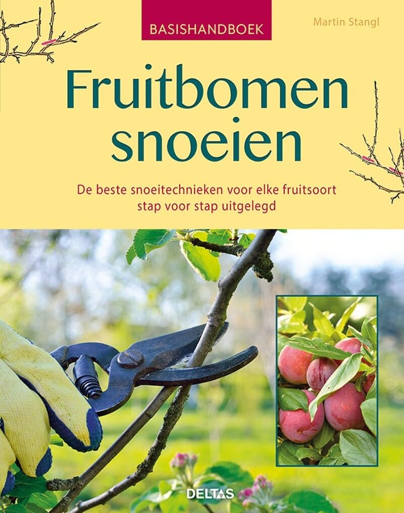 Fruitbomen snoeien: De beste snoeitechnieken voor elke fruitsoort stap voor stap uitgelegd (Basishandboek