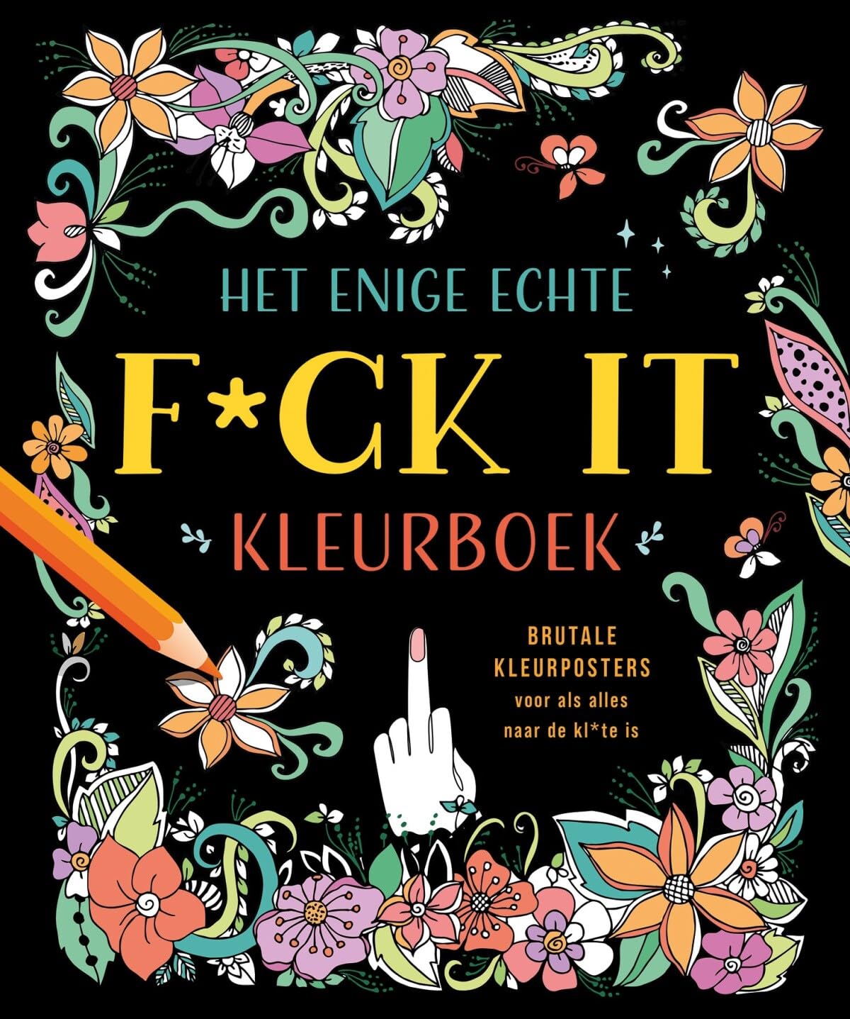 Het enige echte f*ck it kleurboek: Brutale kleurposters voor als alles naar de kl*te is