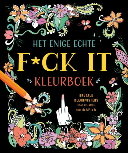 Het enige echte f*ck it kleurboek: Brutale kleurposters voor als alles naar de kl*te is