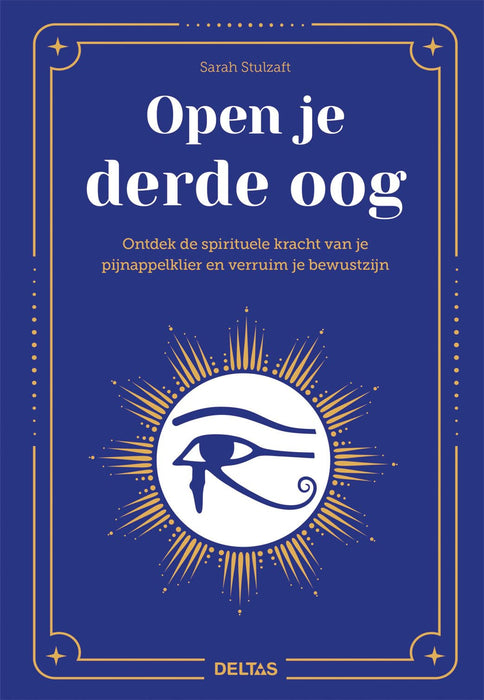 Open je derde oog: ontdek de spirituele kracht van je pijnappelklier en verruim je bewustzijn