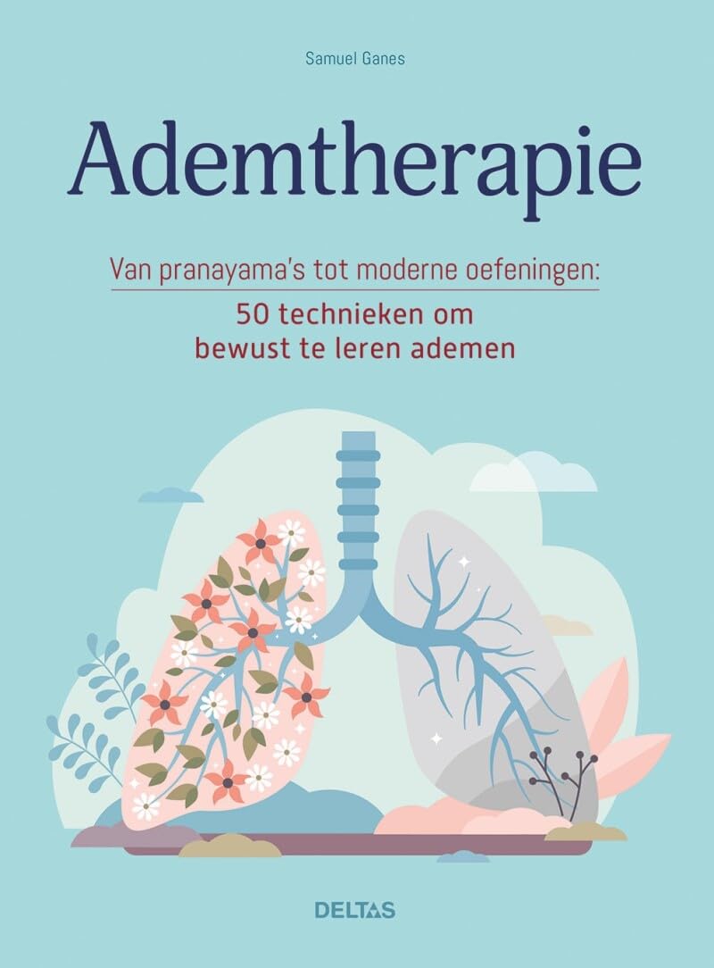 Ademtherapie: van pranayama’s tot moderne oefeningen : 50 technieken om bewust te leren ademen