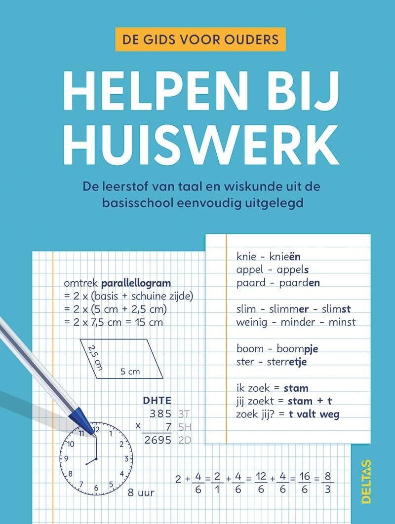 Helpen bij huiswerk: de gids voor ouders : de leerstof van taal en wiskunde uit de basisschool eenvoudig uitgelegd