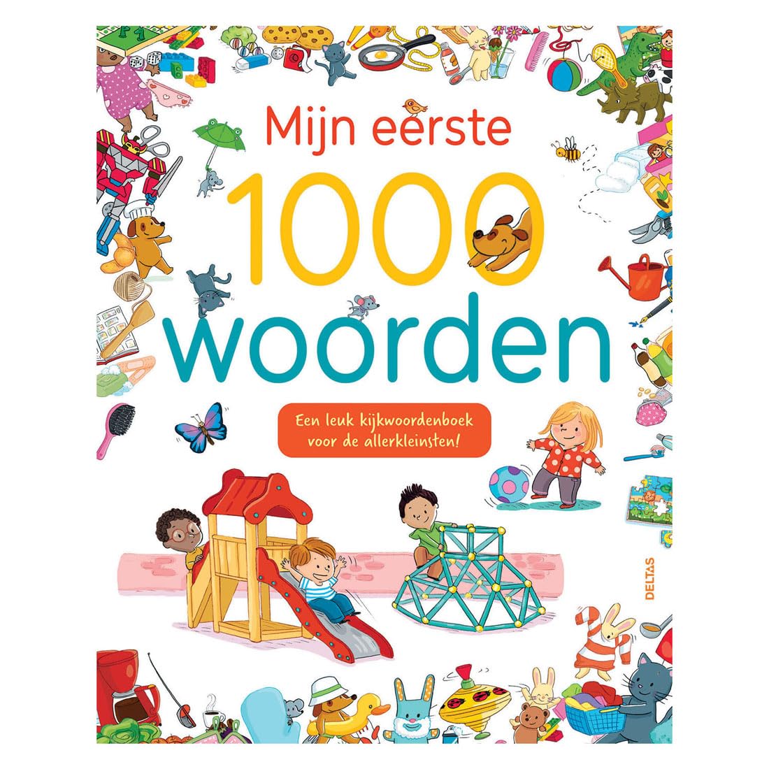 Mijn eerste 1000 woorden: Een leuk kijkwoordenboek voor de allerkleinsten