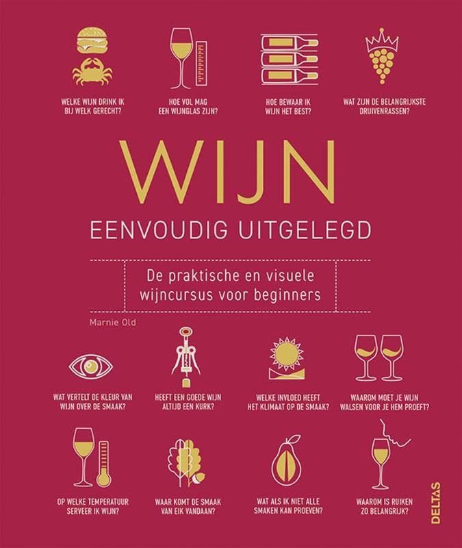 Wijn eenvoudig uitgelegd: de praktische en visuele wijncursus voor beginners