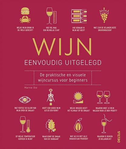 Wijn eenvoudig uitgelegd: de praktische en visuele wijncursus voor beginners