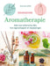 Raadgever aromatherapie: alles over etherische oliën, hun eigenschappen en toepassingen