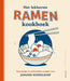 Het lekkerste ramen kookboek: eenvoudige en authentieke recepten voor Japanse noedelsoep