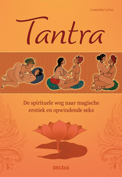Tantra: de spirituele weg naar magische erotiek en opwindende seks