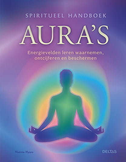 Spiritueel handboek Aura's: Energievelden leren waarnemen, ontcijferen en beschermen