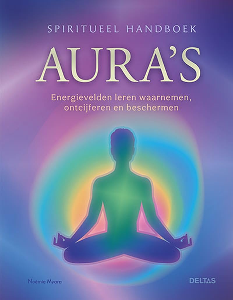 Spiritueel handboek Aura's: Energievelden leren waarnemen, ontcijferen en beschermen