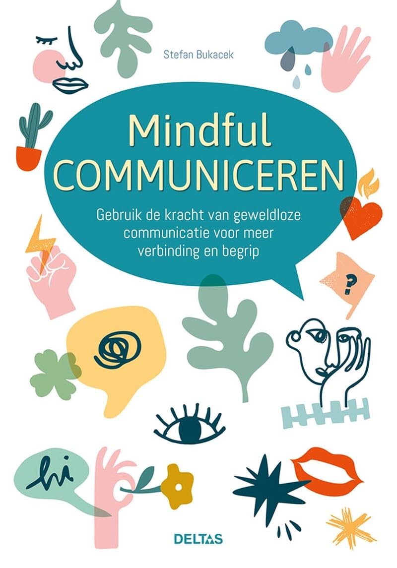 Mindful communiceren: gebruik de kracht van geweldloze communicatie voor meer verbinding en begrip