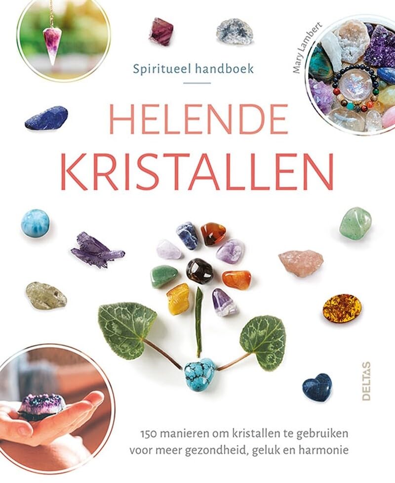 Helende kristallen: 150 manieren om kristallen te gebruiken voor meer gezondheid, geluk en harmonie : spiritueel handboek