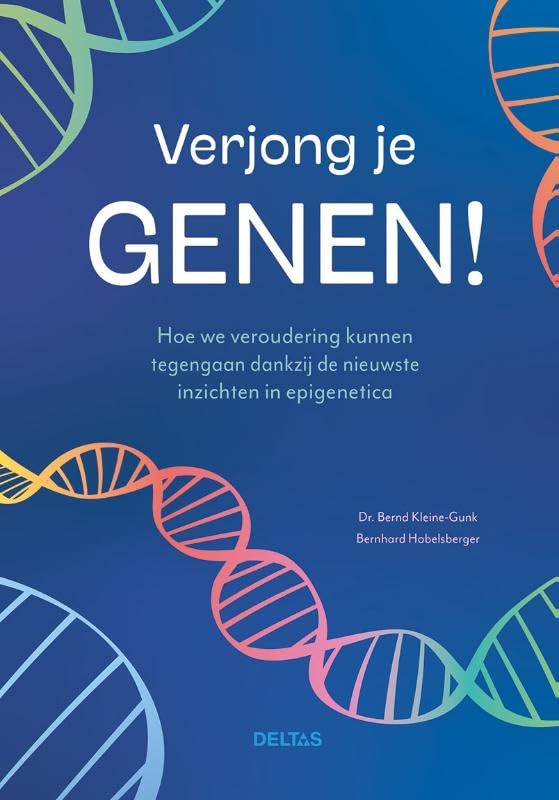 Verjong je genen!: Hoe we veroudering kunnen tegengaan dankzij de nieuwste inzichten in epigenetica