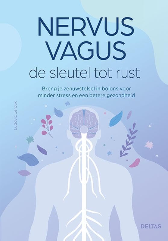Nervus Vagus de sleutel tot rust: Breng je zenuwstelsel in balans voor minder stress en een betere gezondheid