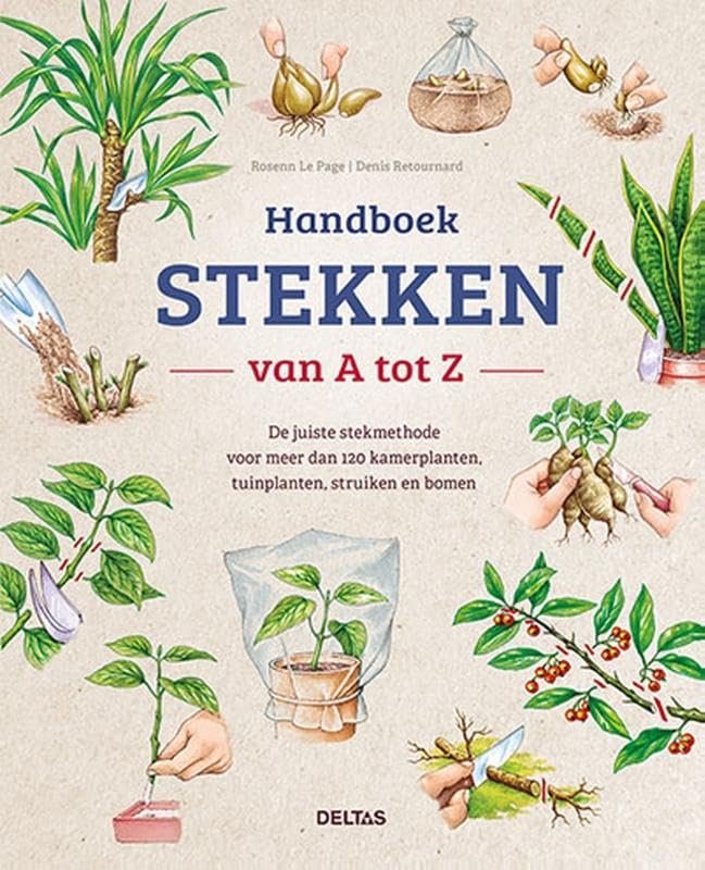 Handboek stekken van A tot Z: De juiste stekmethode voor meer dan 120 kamerplanten, tuinplanten, struiken en bomen