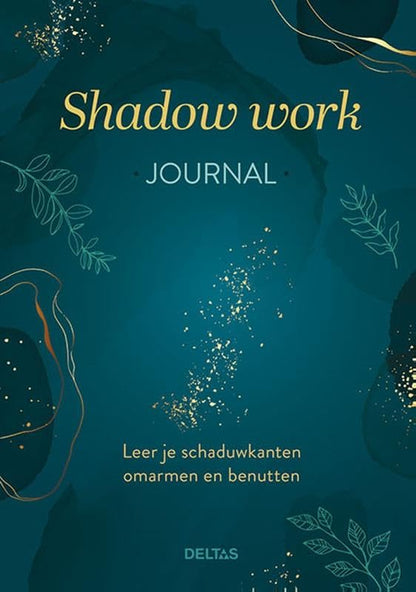 Shadow work journal: Leer je schaduwkanten omarmen en benutten