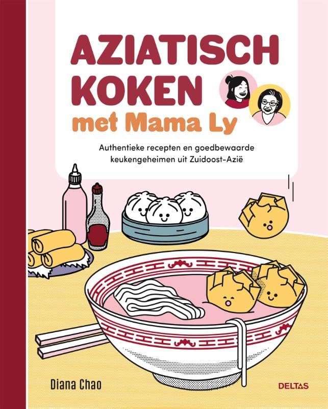 Aziatisch koken met mama Ly: Authentieke recepten en goedbewaarde keukengeheimen uit Zuidoost-Azië
