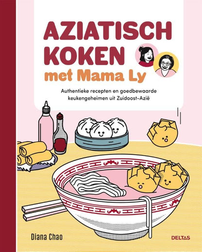 Aziatisch koken met mama Ly: Authentieke recepten en goedbewaarde keukengeheimen uit Zuidoost-Azië