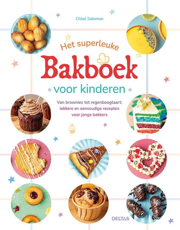 Het superleuke bakboek voor kinderen: Van brownies tot regenboogtaart: lekkere en eenvoudige recepten voor jonge bakkers