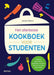 Het allerbeste kookboek voor studenten: Lekkere, gezonde en goedkope recepten die je in no time klaarmaakt!