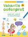 Vakantie oefenpret - Leuke tel-, schrijf- en leesoefeningen (naar het1ste leerjaar / naar groep 3