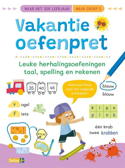 Vakantie oefenpret Leuke herhalingsoefeningen taal, spelling en rekenen (naar het 3de leerjaar / naar groep 5