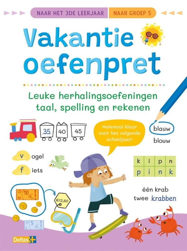 Vakantie oefenpret Leuke herhalingsoefeningen taal, spelling en rekenen (naar het 3de leerjaar / naar groep 5