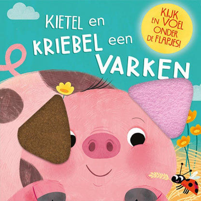 Kietel en kriebel een varken: Kijk en voel onder de flapjes