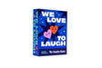 We Love to Laugh