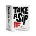 Take A Sip If....