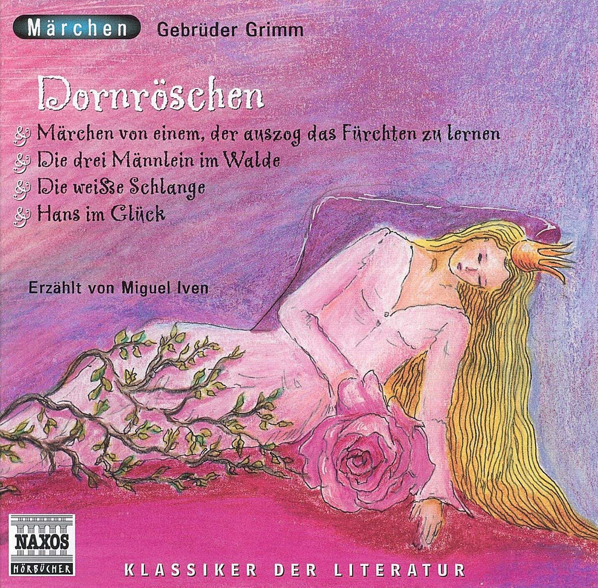 Dornröschen: Märchen von einem, der auszog das Fürchten zu lernen; Die Drei Männlein im Walde; Die weiße Schlange; Hans im Glück